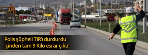 Durdurulan TIR'dan 9 kilo esrar çıktı!