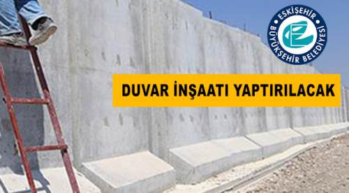 Duvar inşaatı yaptırılacak