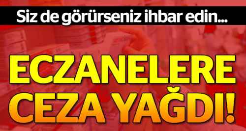 Eczanelere ceza yağdı!