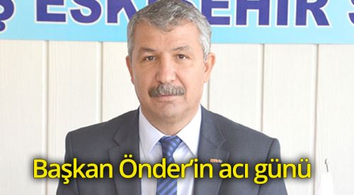 Eğitim-İş Şube Başkanı Önder'in acı günü