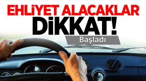 Ehliyet alacaklar dikkat, başladı