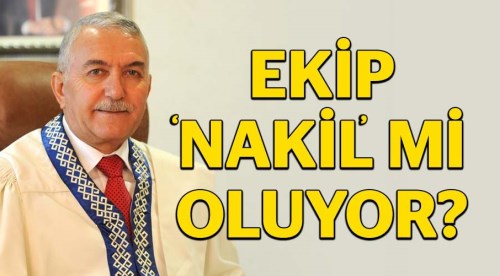 Ekip ‘nakil’ mi oluyor!