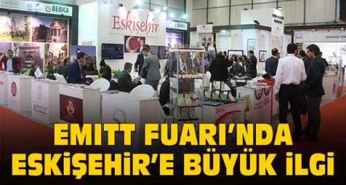 EMITT'te Eskişehir standına büyük ilgi