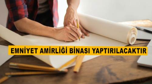 Emniyet amirliği binası yaptırılacaktır