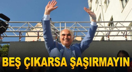 Engin Çakmak: Beş çıkarsa şaşırmayın