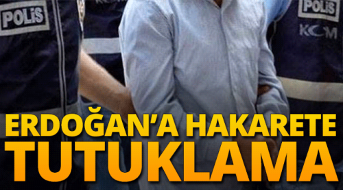 Erdoğan'a hakarete tutuklama
