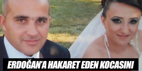 ERDOĞAN'A HAKARETTEN BOŞADI
