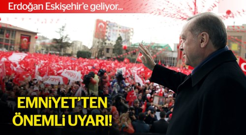 Erdoğan cumartesi günü Eskişehir'de