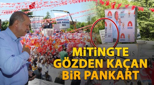 Erdoğan'ın mitinginde gözden kaçan bir pankart