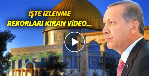 Erdoğan'lı Kudüs videosu paylaşım rekoru kırıyor