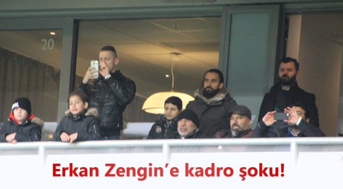Erkan Zengin'e kadro şoku!