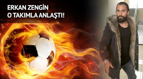 Erkan Zengin Süper Lig'e...