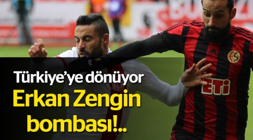 Erkan Zengin Türkiye'ye dönüyor