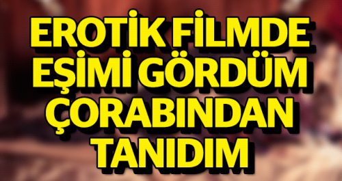 EROTİK FİLMDEKİ BENİM EŞİM