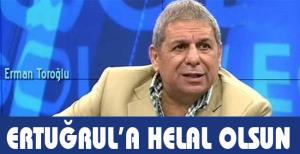 Ertuğrul Sağlam'a helal olsun