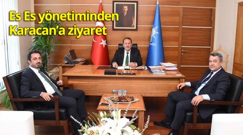 Es Es yönetiminden Karacan’a ziyaret