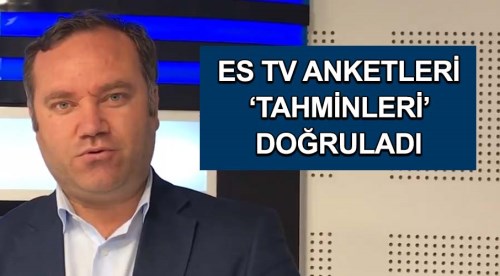 ES TV anketleri ‘tahminleri’ doğruladı