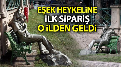 Eşek heykeline ilk sipariş o ilden geldi!