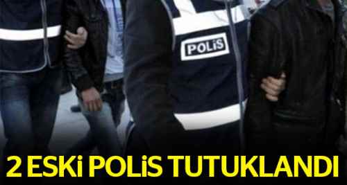 Eski polislerin 2'si tutuklandı 1'i serbest