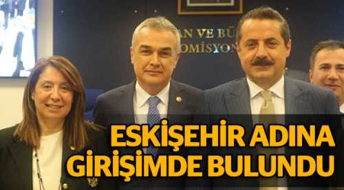 Eskişehir adına girişimlerde bulundu