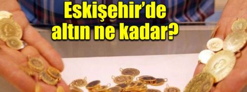 Eskişehir altın fiyatları - 18.09.2017
