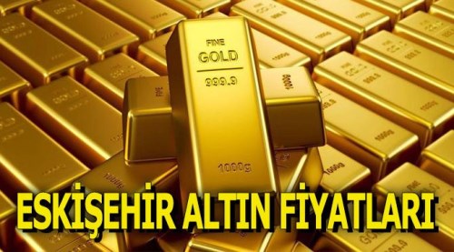 Eskişehir Altın Fiyatları (30.5.2018)