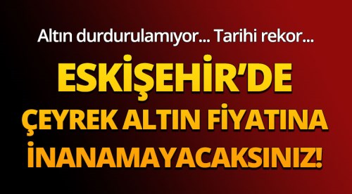 Eskişehir altın fiyatları 10.8.2018