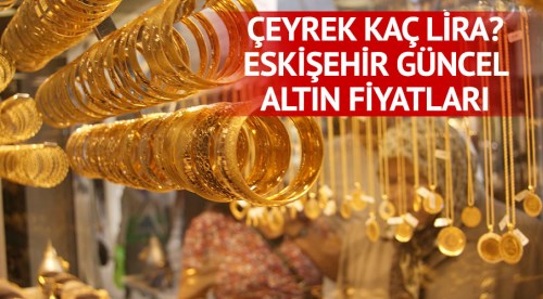 Eskişehir altın fiyatları 17.8.2018