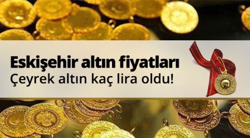 Eskişehir altın fiyatları 22.8.2017
