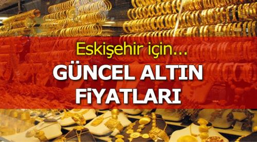 Eskişehir altın fiyatları 23.09.2017