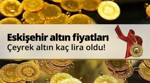 Eskişehir altın fiyatları 26.09.2017