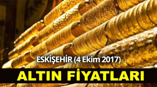 Eskişehir altın fiyatları 4.10.2017