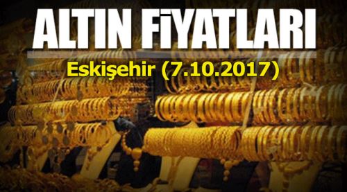 Eskişehir altın fiyatları 7.10.2017