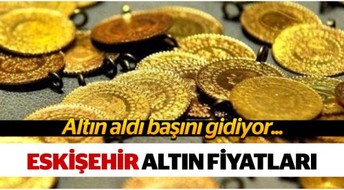 Eskişehir altın fiyatları 9.8.2018