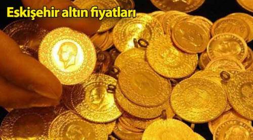 Eskişehir altın fiyatları bugün ne durumda?