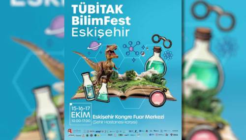 ESKİŞEHİR BİLİMFEST BUGÜN BAŞLIYOR: Yeni adresi, saatleri ve etkinlik programı