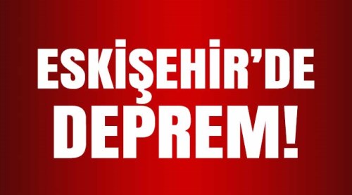 Eskişehir bugün 3,1 ile sallandı