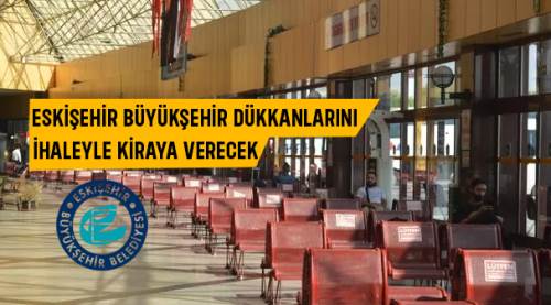 Eskişehir Büyükşehir dükkanlarını ihaleyle kiraya verilecek