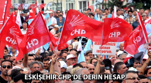 Eskişehir CHP'de derin hesap
