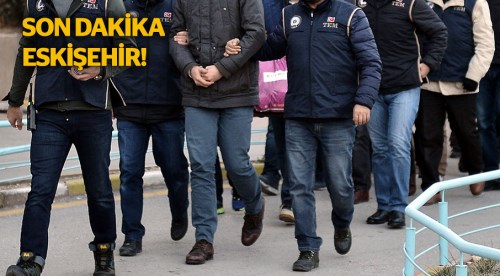 Eskişehir'de 12 kişi gözaltına alındı