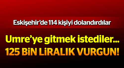 Eskişehir'de 125 bin liralık vurgun