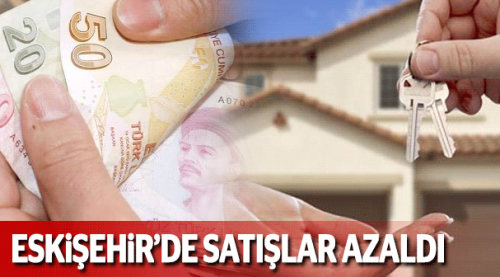 Eskişehir'de 2016'ın sonunda satışlar düştü