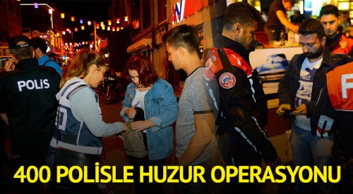Eskişehir'de 400 polisle huzur operasyonu