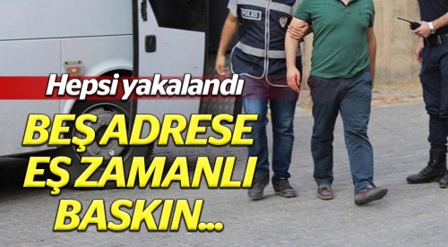 Eskişehir'de 5 adrese eş zamanlı baskın!