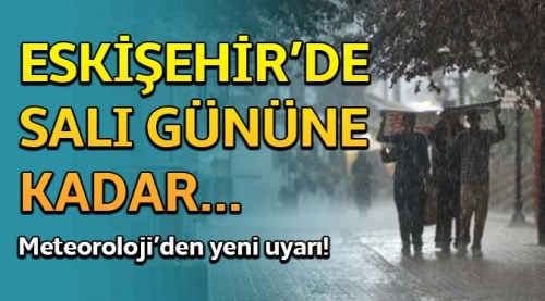 Eskişehir'de 5 gün daha yağışlı hava!