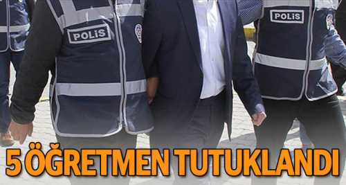 Eskişehir'de 5 öğretmen tutuklandı