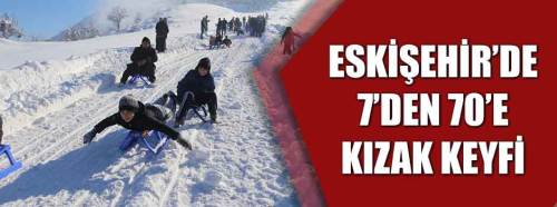 Eskişehir'de 7'den 70'e kızak keyfi!