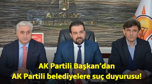 Eskişehir'de AK Partili başkandan AK Partili belediyelere suç duyurusu