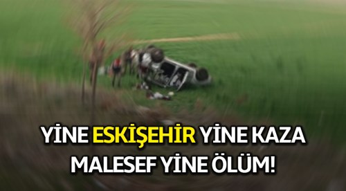 Eskişehir'de araç şarampole devrildi: 1 ölü 2 yaralı