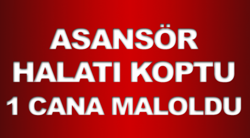 Eskişehir'de asansör halatı koptu: 1 ölü